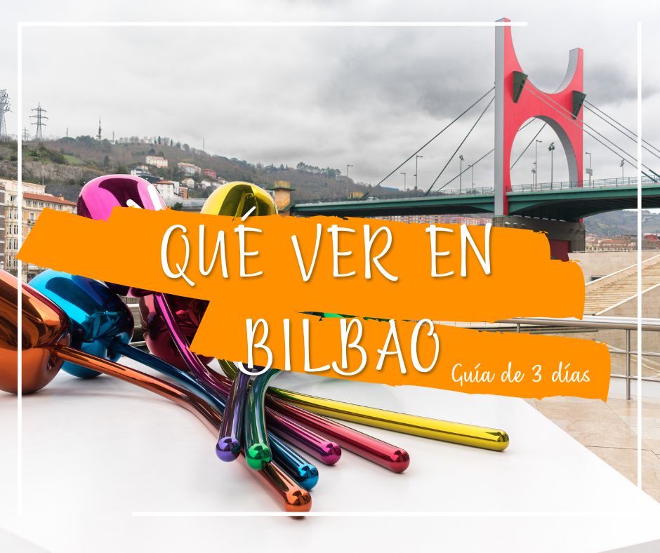 Qué ver en Bilbao en tres días completos Qué ver en Bilbao en tres días completos - Los viajes de Margalliver